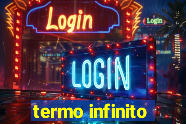 termo infinito